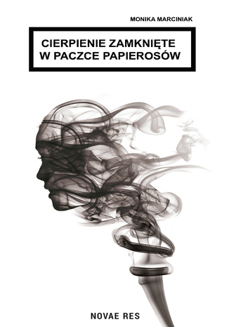 Cierpienie zamknięte w paczce papierosów Monika Marciniak - okladka książki