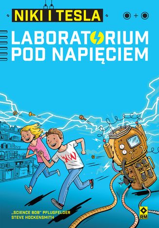 Niki i Tesla. Laboratorium pod napięciem &#8222;Science Bob&#8221; Pflugfelder, Steve Hockensmith - okladka książki