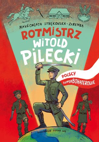 Rotmistrz Witold Pilecki. Polscy superbohaterowie Małgorzata Strękowska-Zaremba - okladka książki