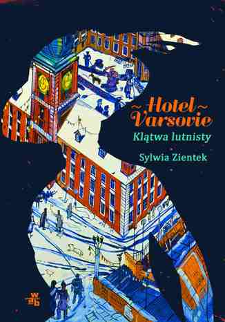 Hotel Varsovie. Klątwa lutnisty Sylwia Zientek - okladka książki