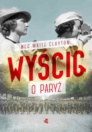 Wyścig o Paryż Meg Waite Clayton - okladka książki