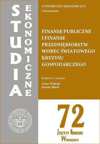 Finanse publiczne i finanse przedsiębiorstw wobec światowego kryzysu gospodarczego. SE 72 Joanna Błach, Artur Walasik - okladka książki