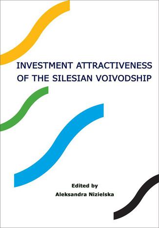 Investment attractiveness of the Silesian voivodship Aleksandra Nizielska - okladka książki