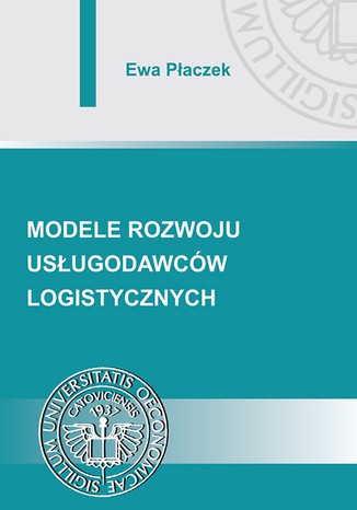 Modele rozwoju usługodawców logistycznych Ewa Płaczek - okladka książki