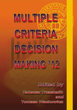 Multiple Criteria Decision Making '12 Tadeusz Trzaskalik, Tomasz Wachowicz - okladka książki