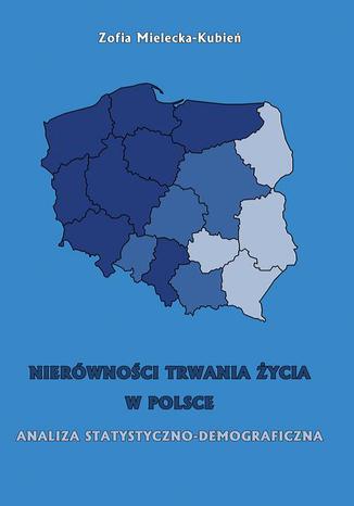 Nierówność trwania życia w Polsce. Analiza statystyczno-demograficzna Zofia Mielecka-Kubień - okladka książki