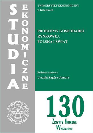 Problemy gospodarki rynkowej. Polska i świat. SE 130 Urszula Zagóra-Jonszta - okladka książki