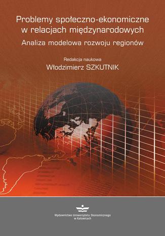 Problemy społeczno-ekonomiczne w relacjach międzynarodowych Włodzimierz Szkutnik - okladka książki