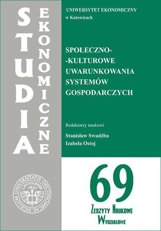 Społeczno-kulturowe uwarunkowania systemów gospodarczych. SE 69 Stanisław Swadźba, Izabela Ostoj - okladka książki
