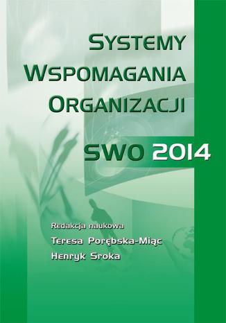 Systemy wspomagania organizacji SWO 2014 Henryk Sroka, Teresa Porębska-Miąc - okladka książki