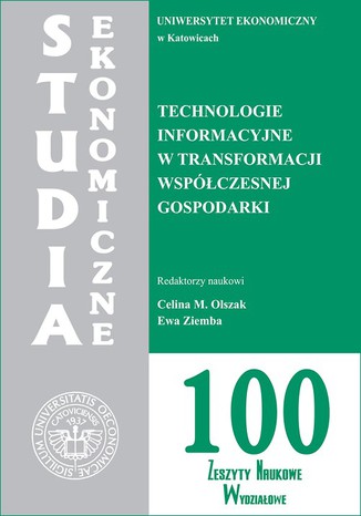 Technologie informacyjne w transformacji współczesnej gospodarki. SE 100 Celina M. Olszak, Ewa Ziemba - okladka książki
