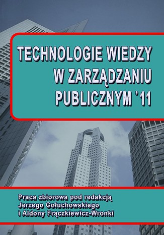 Technologie wiedzy w zarządzaniu publicznym 11 Aldona Frączkiewicz-Wronka, Jerzy Gołuchowski - okladka książki