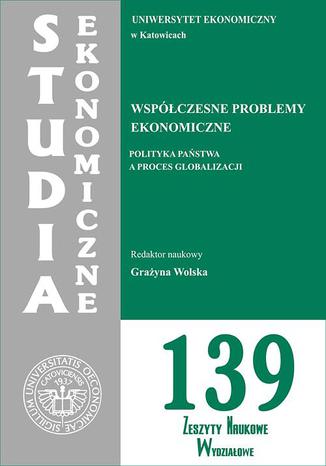 Współczesne problemy ekonomiczne. Polityka państwa a proces globalizacji. SE 139 Grażyna Wolska - okladka książki