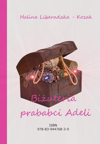 Biżuteria prababci Adeli Halina Liberadzka - Kozak - okladka książki