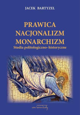 Prawica Nacjonalizm Monarchizm Jacek Bartyzel - okladka książki