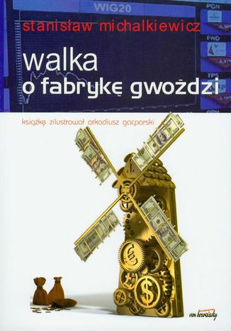 Walka o fabrykę gwoździ Stanisław Michalkiewicz - okladka książki