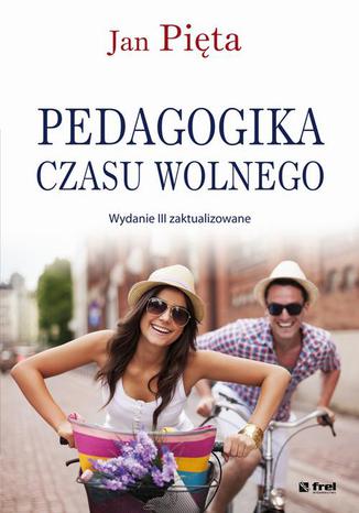Pedagogika czasu wolnego Jan Pięta - okladka książki