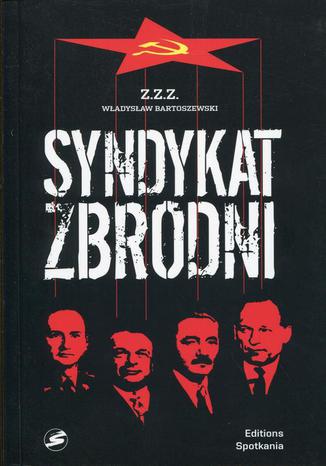 Syndykat zbrodni. Kartki z dziejów UB i SB 1944-1984 Władysław Bartoszewski - okladka książki
