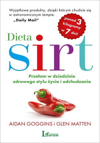 Dieta SIRT. Przełom w dziedzinie zdrowego stylu życia i odchudzania Aidan Goggins, Glen Matten - okladka książki