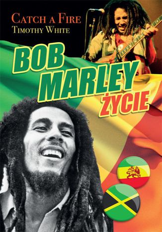 Bob Marley. Życie. Catch a fire Timothy White - okladka książki