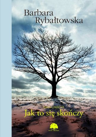 Jak to się skończy. Saga część 6 Barbara Rybałtowska - okladka książki