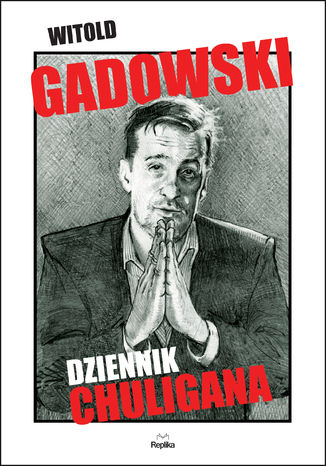 Dziennik chuligana Witold Gadowski - okladka książki
