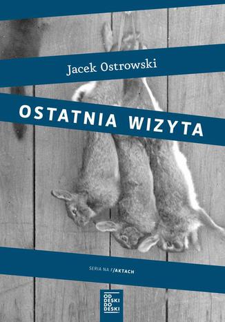 Ostatnia wizyta Jacek Ostrowski - okladka książki