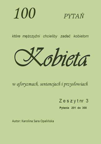Zeszyt 3. 100 pytań, które mężczyźni chcieliby zadać kobietom Karolina Sara Opalińska - okladka książki