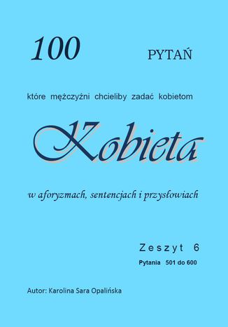 Zeszyt 6. 100 pytań, które mężczyźni chcieliby zadać kobietom Karolina Sara Opalińska - okladka książki
