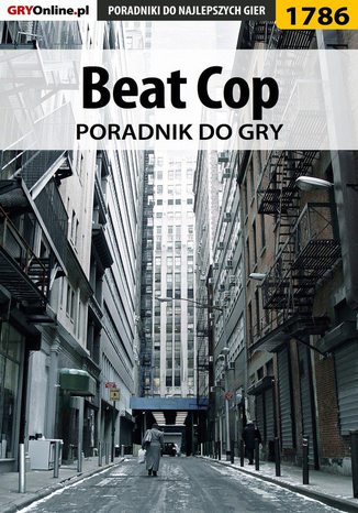 Beat Cop - poradnik do gry Mateusz "mkozik" Kozik - okladka książki