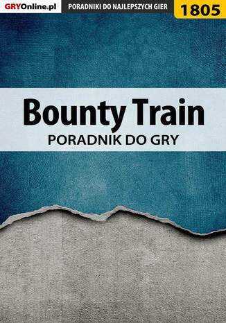 Bounty Train - poradnik do gry Patrick "Yxu" Homa - okladka książki