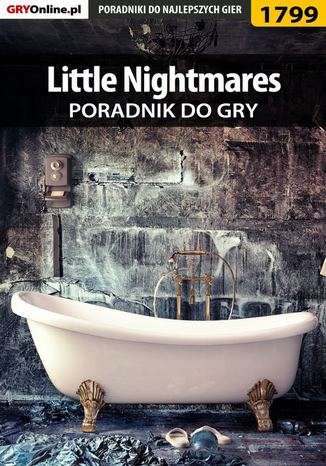 Little Nightmares - poradnik do gry Grzegorz "Alban3k" Misztal - okladka książki