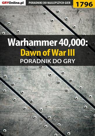 Warhammer 40,000: Dawn of War III - poradnik do gry Jakub Bugielski - okladka książki