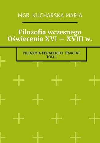 Filozofia wczesnego Oświecenia XVI -- XVIII w Maria Kucharska - okladka książki