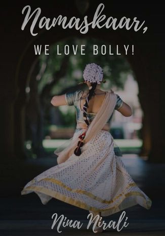 Namaskaar, we love Bolly! Nina Nirali - okladka książki