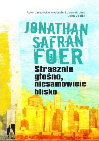 Strasznie głośno, niesamowicie blisko Jonathan Safran Foer - okladka książki