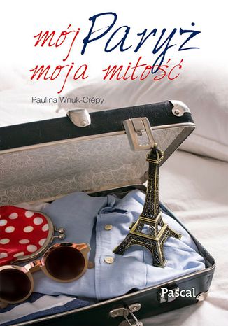 Mój Paryż, moja miłość Paulina Wnuk Crepy - okladka książki