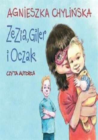 Zezia, Giler i Oczak Agnieszka Chylińska - okladka książki