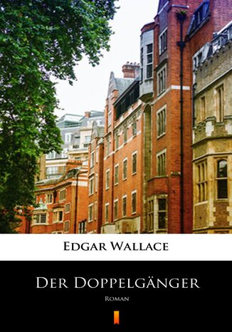 Der Doppelgänger. Roman Edgar Wallace - okladka książki