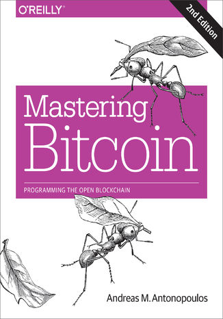 Mastering Bitcoin. Programming the Open Blockchain. 2nd Edition Andreas M. Antonopoulos - okladka książki
