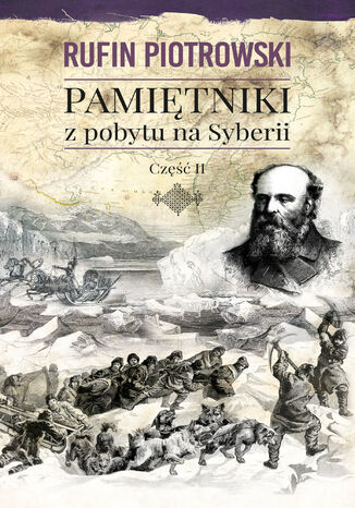 Pamiętniki z pobytu na Syberii, część II Rufin Piotrowski - okladka książki