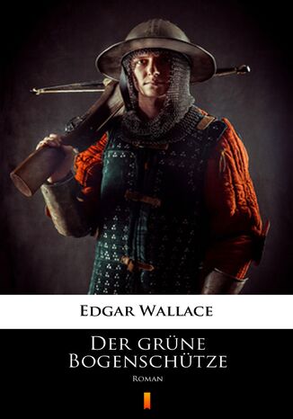 Der grüne Bogenschütze. Roman Edgar Wallace - okladka książki
