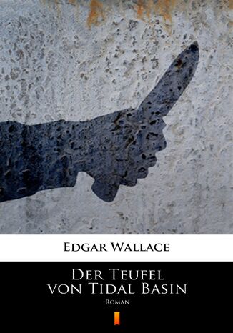 Der Teufel von Tidal Basin. Roman Edgar Wallace - okladka książki