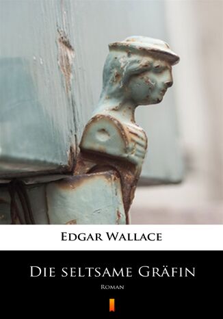 Die seltsame Gräfin. Roman Edgar Wallace - okladka książki