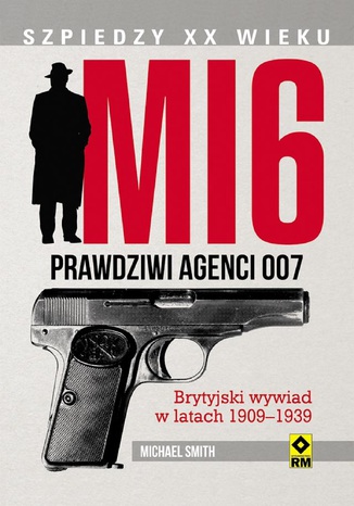 MI6. Prawdziwi agenci 007 Michael Smith - okladka książki