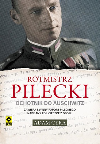 Rotmistrz Pilecki. Ochotnik do Auschwitz Adam Cyra - okladka książki