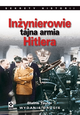 Inżynierowie - tajna armia Hitlera Blaine Taylor - okladka książki