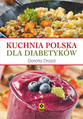 Kuchnia polska dla diabetyków Dorota Drozd - okladka książki