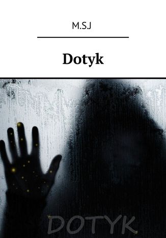 Dotyk M.S.J - okladka książki