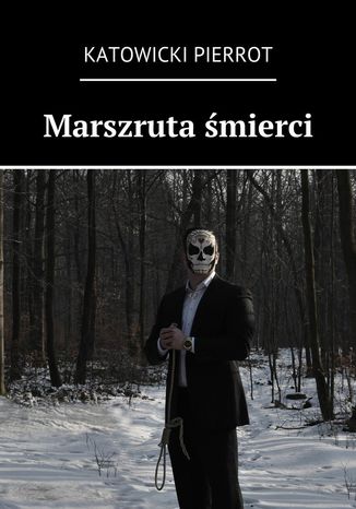 Marszruta śmierci Katowicki Pierrot - okladka książki